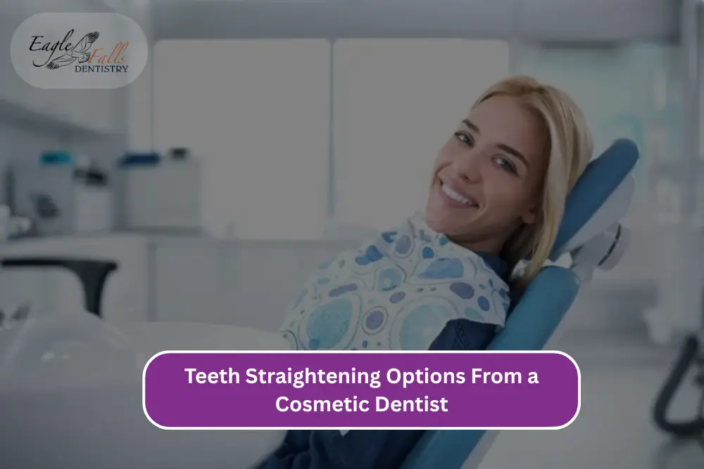 Teeth Straightening Options From a Cosmetic Dentist